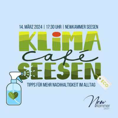 Bild vergr&ouml;&szlig;ern: Abgebildet ist das Plakat zum n&auml;chsten Klima Caf&eacute; mit der Aufschrift: 14. M&auml;rz 2024, 17.30 Uhr, NewKammer Seesen. Klima Caf&eacute; Seesen. Tipps f&uuml;r mehr Nachhaltigkeit im Alltag.
